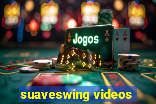 suaveswing videos